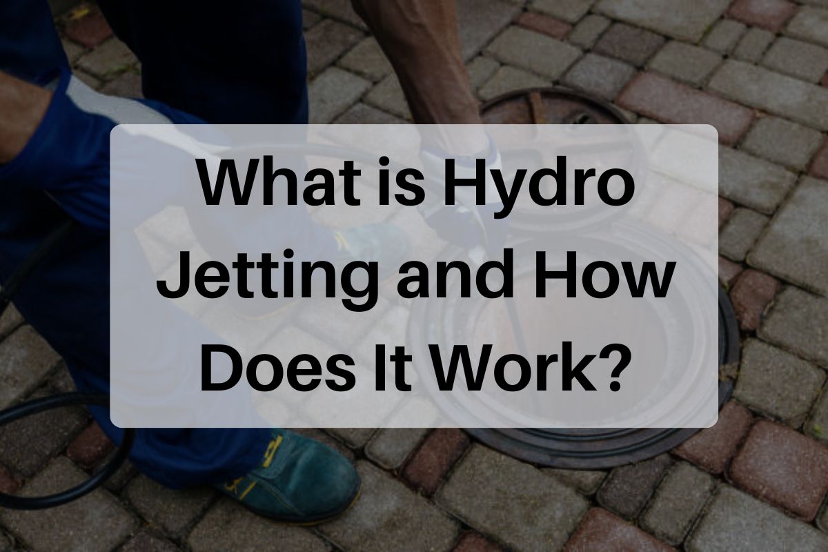 What is Hydro Jetting and How Does It Work?